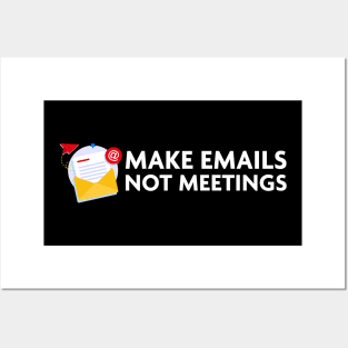 MAKE EMAILS NOT MEETINGS Posters and Art